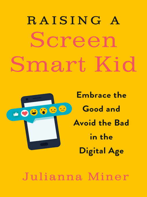 Title details for Raising a Screen-Smart Kid by Julianna Miner - Wait list